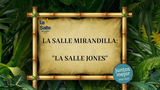 LA SALLE MIRANDILLA: «LA SALLE JONES».